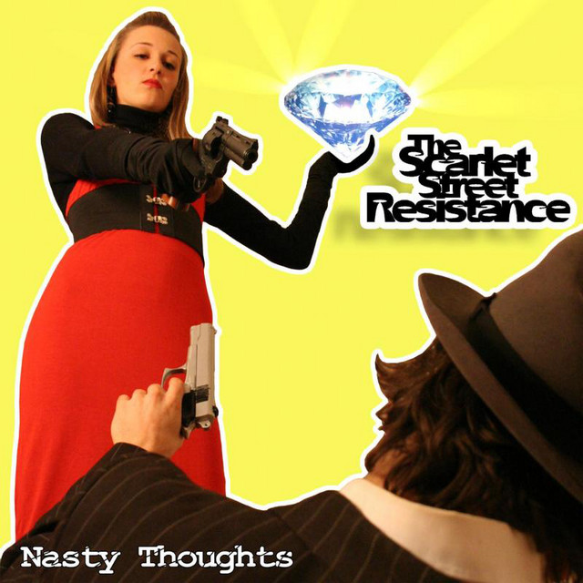 The Scarlet Street Resistance - Nasty Thoughts