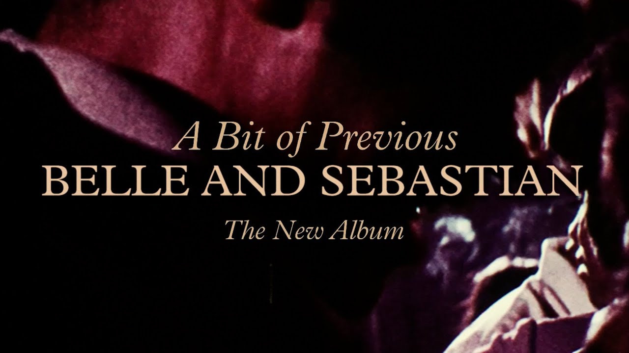 A bit of Previous - Belle and Sebastian